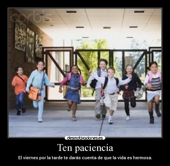 Ten paciencia -