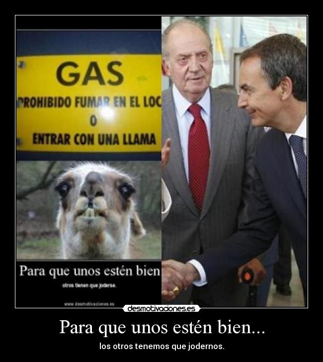 Para que unos estén bien... - los otros tenemos que jodernos.
