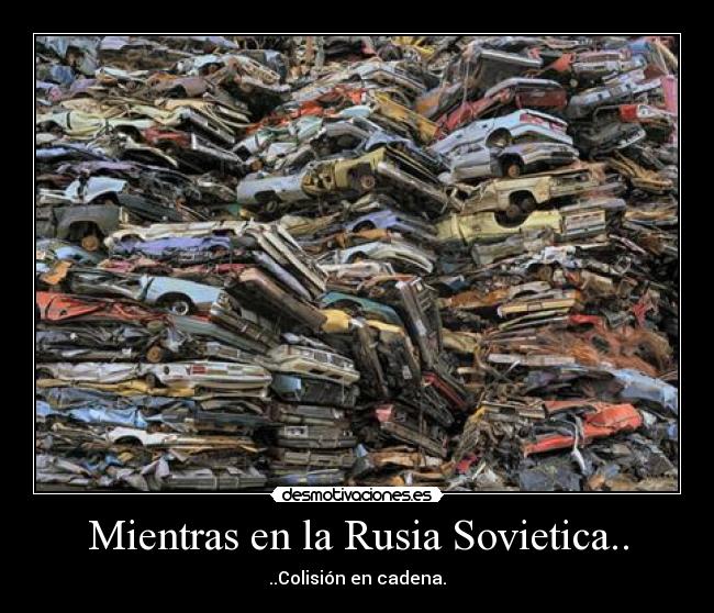 Mientras en la Rusia Sovietica.. - ..Colisión en cadena.