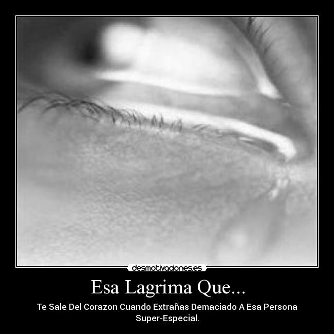 Esa Lagrima Que... -