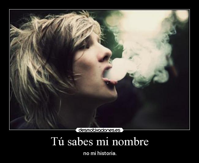 Tú sabes mi nombre - no mi historia.