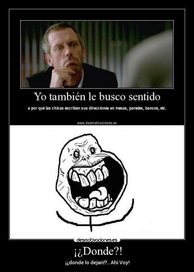 ¡¿Donde?! -