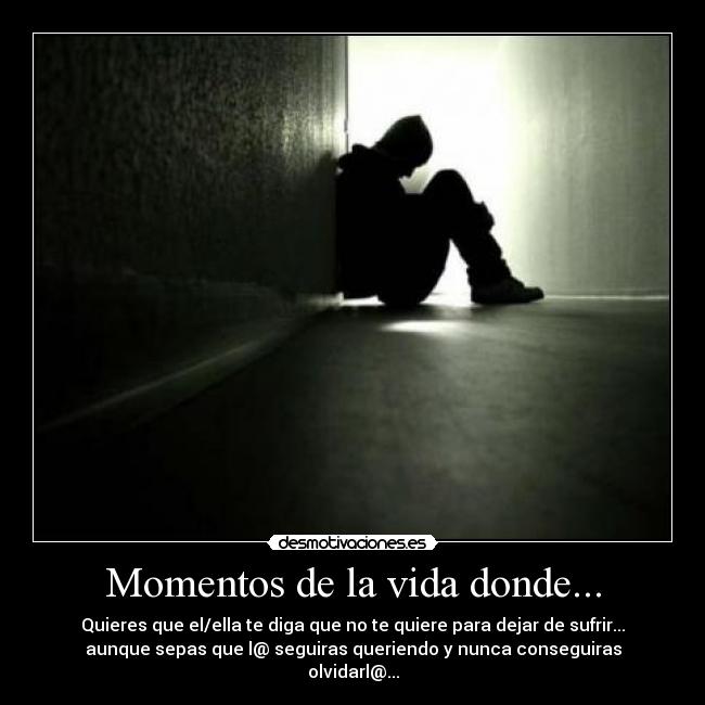 Momentos de la vida donde... -