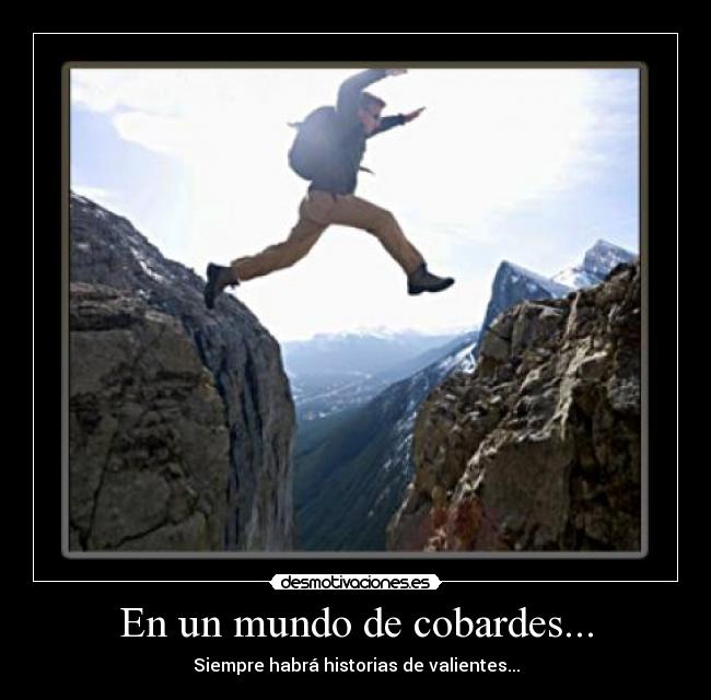 En un mundo de cobardes... - 