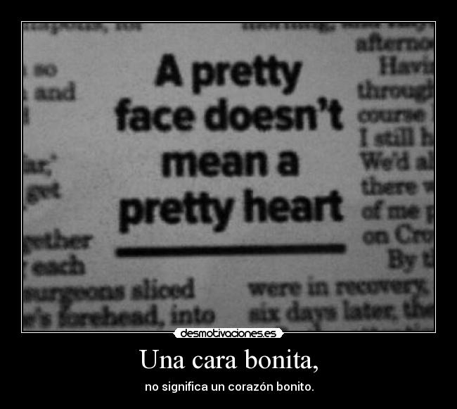 Una cara bonita, - no significa un corazón bonito.