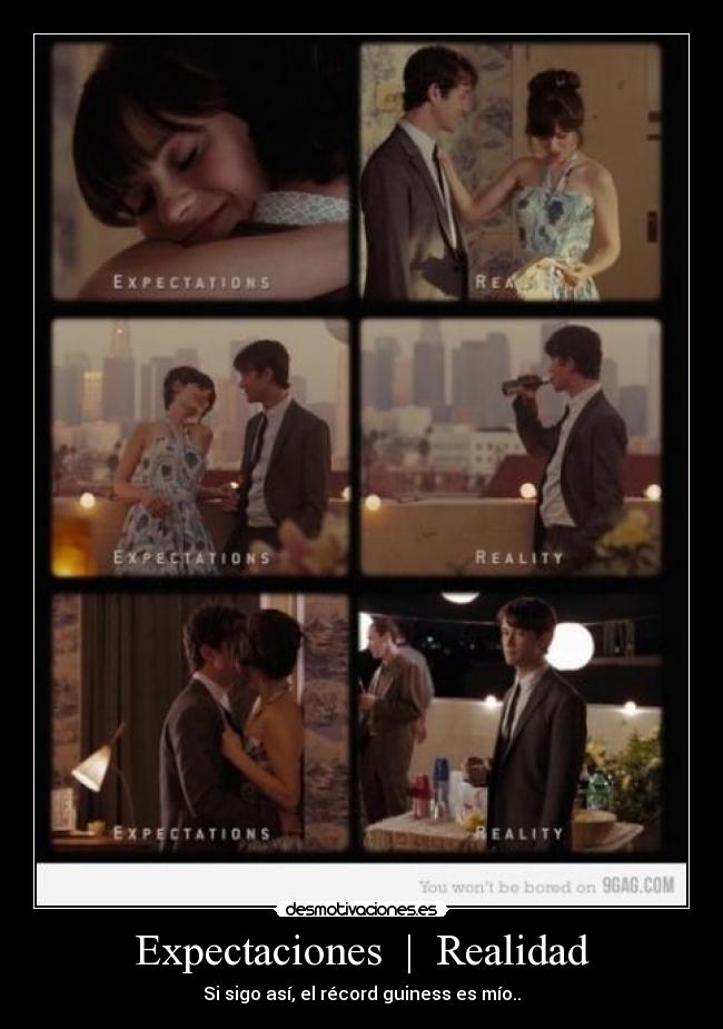 Expectaciones | Realidad - Si sigo así, el récord guiness es mío..