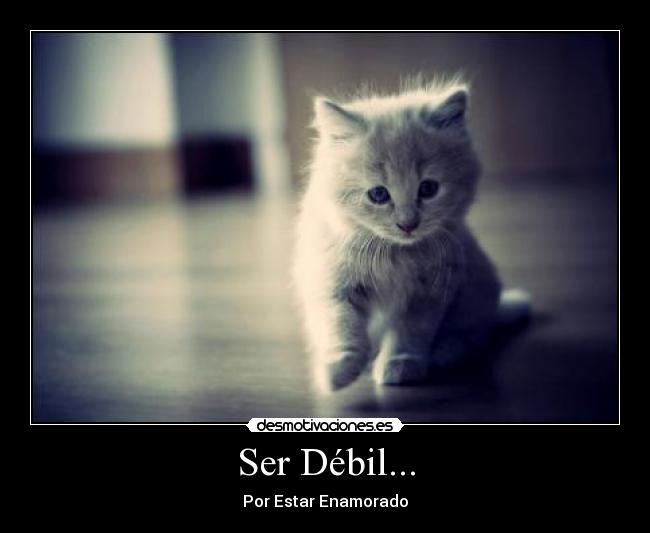 Ser Débil... - 
