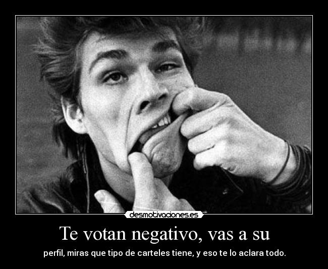 Te votan negativo, vas a su -