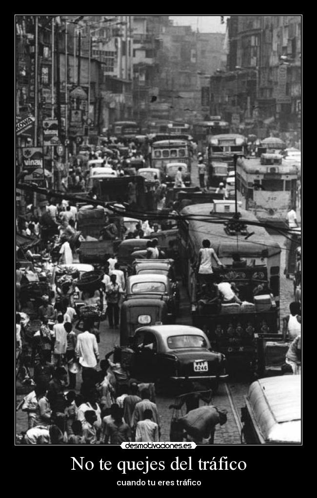 No te quejes del tráfico - cuando tu eres tráfico