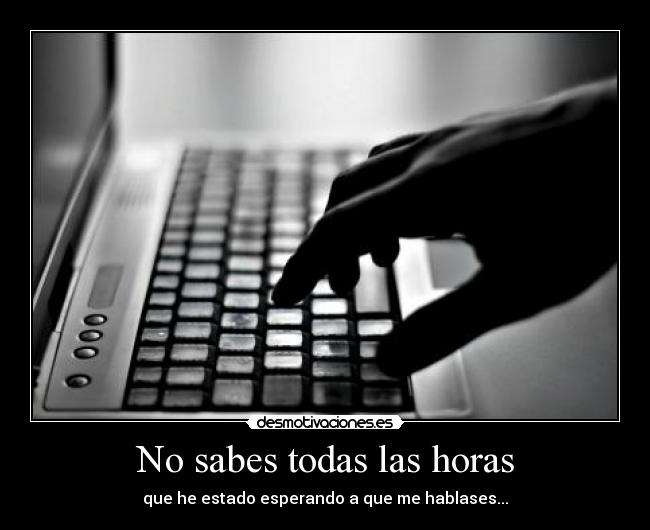 No sabes todas las horas - 