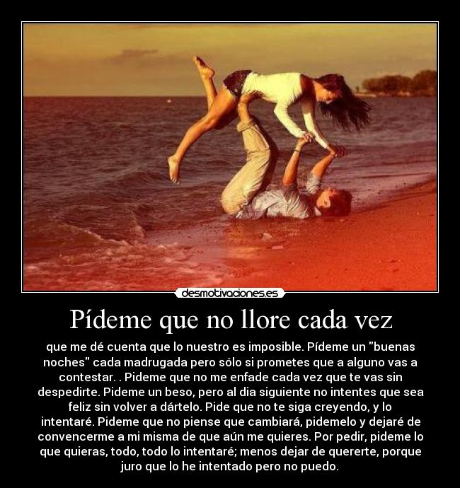 Pídeme que no llore cada vez -