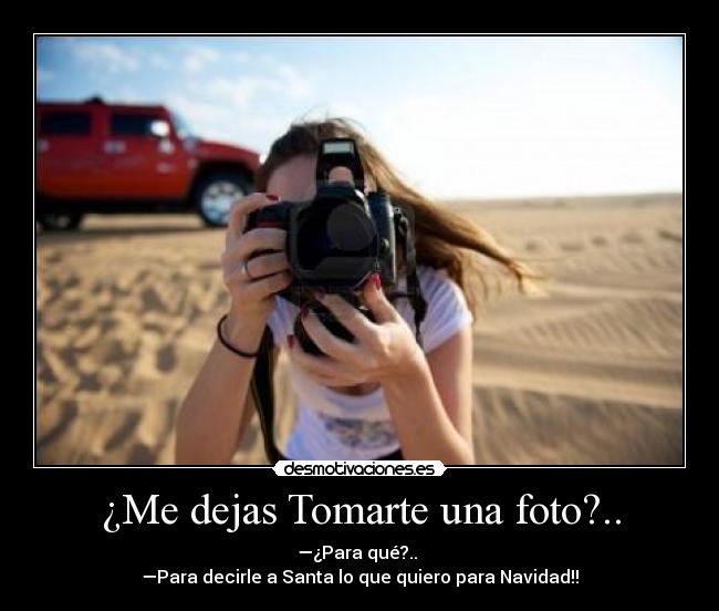 ¿Me dejas Tomarte una foto?.. -