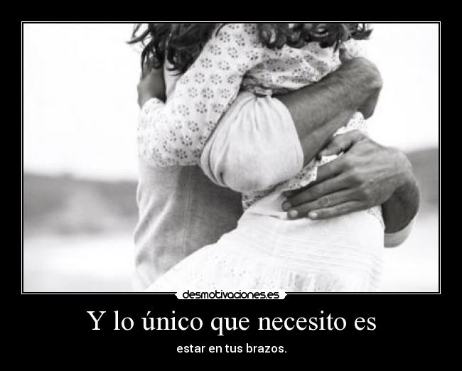 Y lo único que necesito es - 