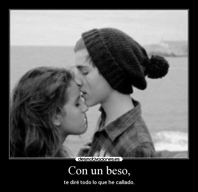 Con un beso, -