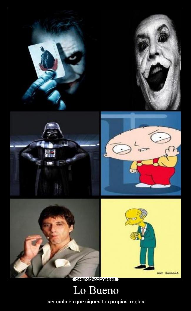 Lo Bueno - ser malo es que sigues tus propias  reglas