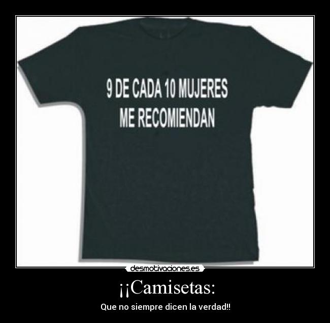 ¡¡Camisetas: - Que no siempre dicen la verdad!!