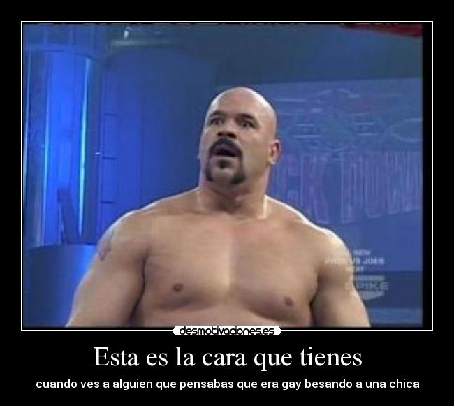 Esta es la cara que tienes - cuando ves a alguien que pensabas que era gay besando a una chica