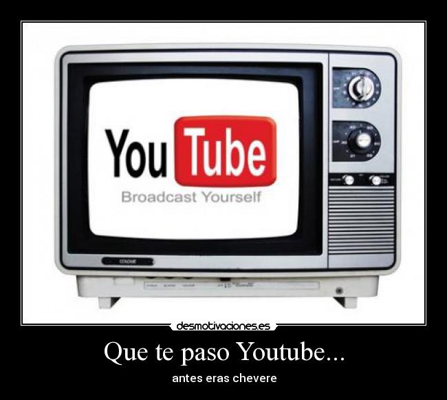 Que te paso Youtube... - 