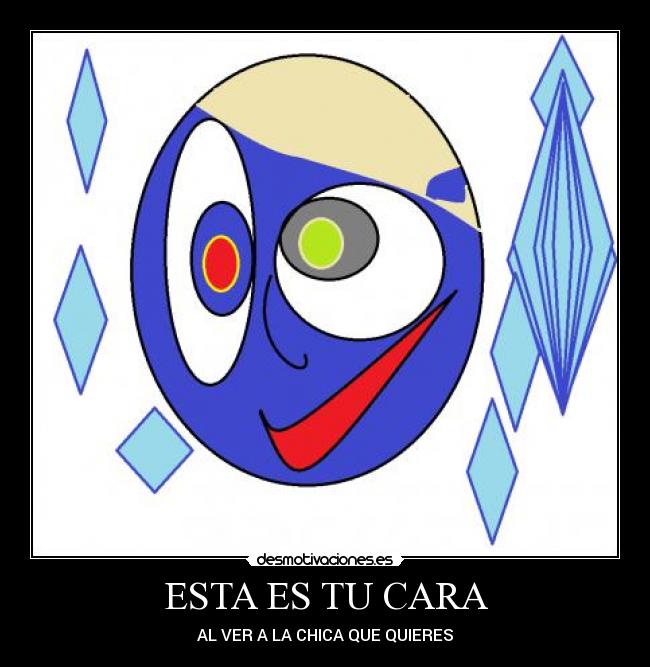 ESTA ES TU CARA - AL VER A LA CHICA QUE QUIERES