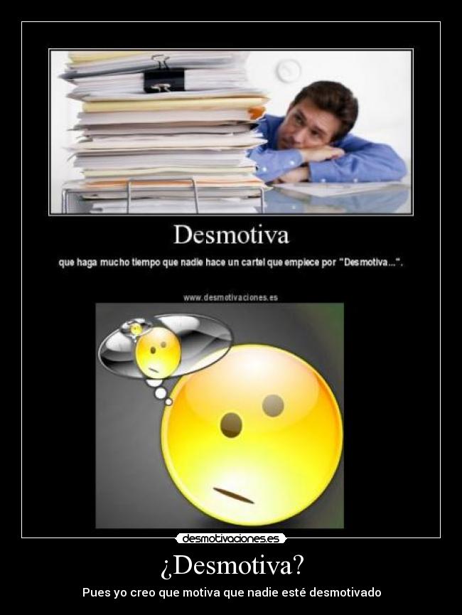 ¿Desmotiva? -