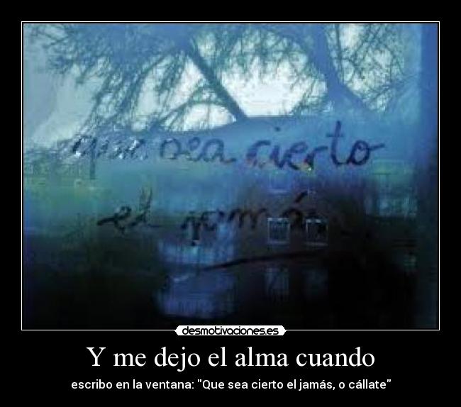 Y me dejo el alma cuando -