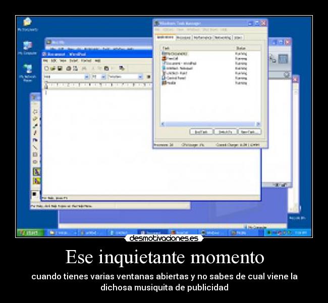 Ese inquietante momento - cuando tienes varias ventanas abiertas y no sabes de cual viene la
dichosa musiquita de publicidad