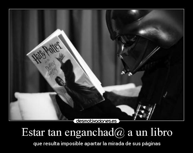 Estar tan enganchad@ a un libro -