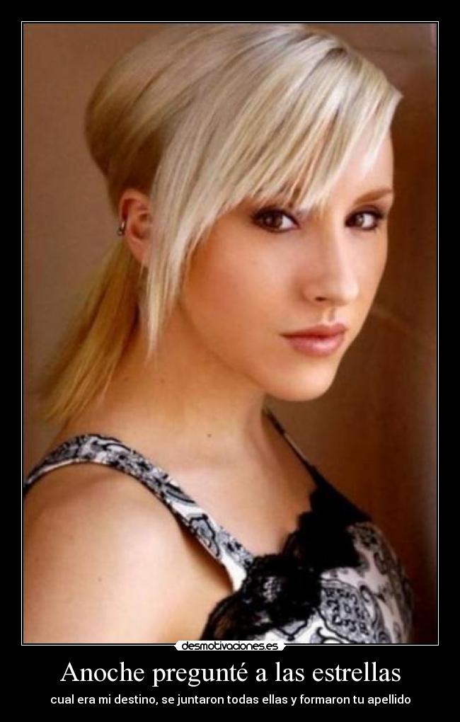 Anoche pregunté a las estrellas - cual era mi destino, se juntaron todas ellas y formaron tu apellido