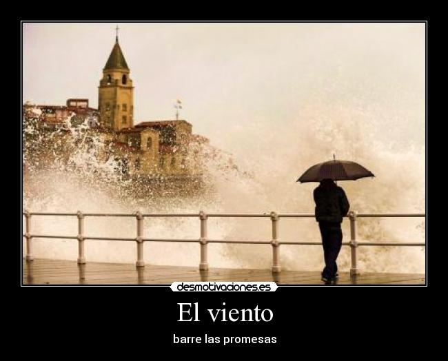 El viento - barre las promesas