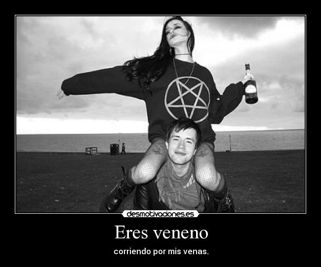 Eres veneno - 