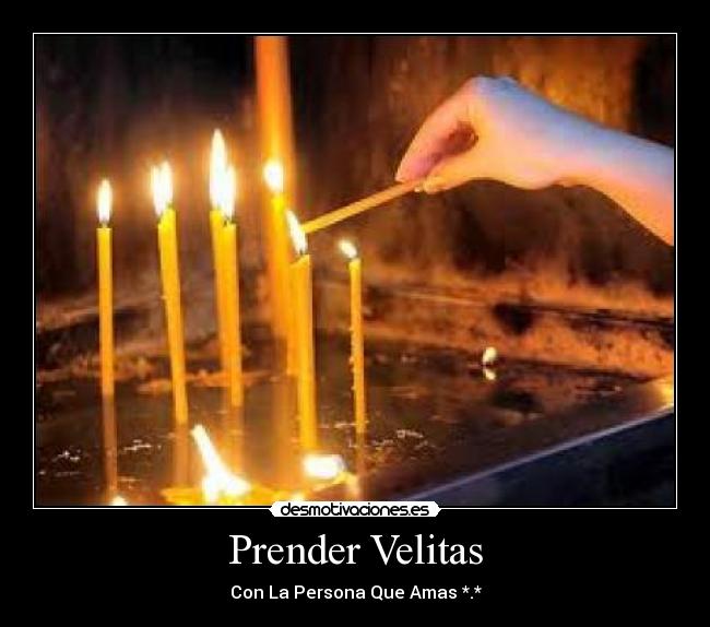 Prender Velitas - Con La Persona Que Amas *.*