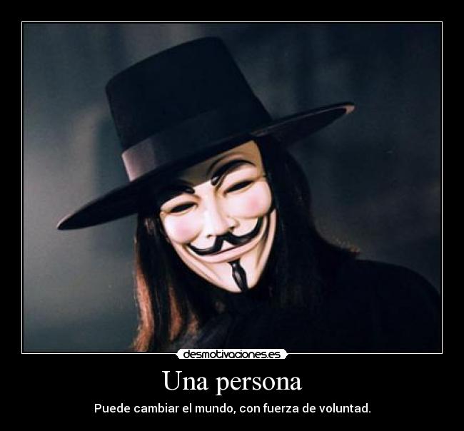 Una persona - Puede cambiar el mundo, con fuerza de voluntad.