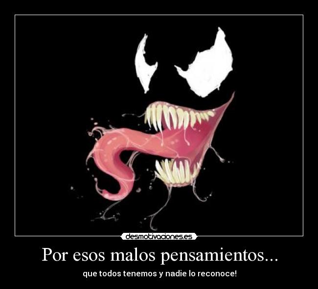 Por esos malos pensamientos... -