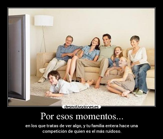 Por esos momentos... - 