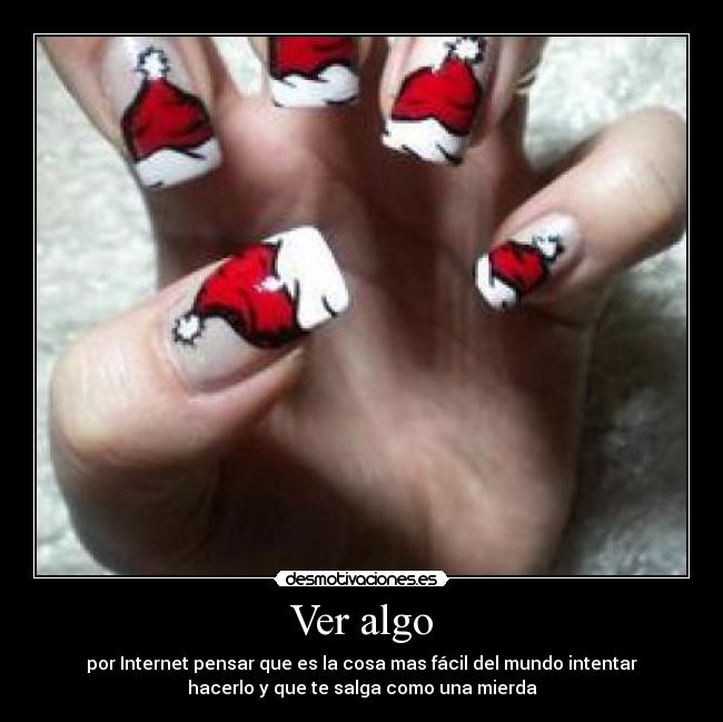 Ver algo - por Internet pensar que es la cosa mas fácil del mundo intentar
hacerlo y que te salga como una mierda