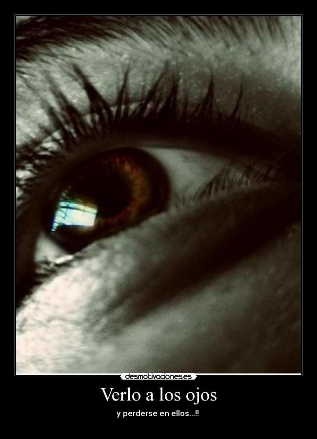 Verlo a los ojos -