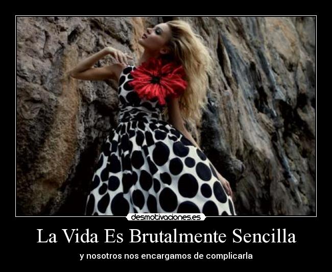 La Vida Es Brutalmente Sencilla -