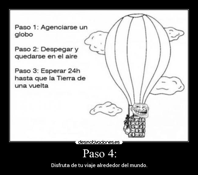 Paso 4: - Disfruta de tu viaje alrededor del mundo.