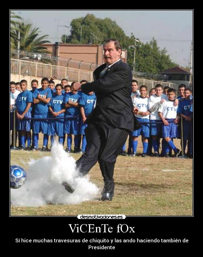 ViCEnTe fOx - Sí hice muchas travesuras de chiquito y las ando haciendo también de Presidente
