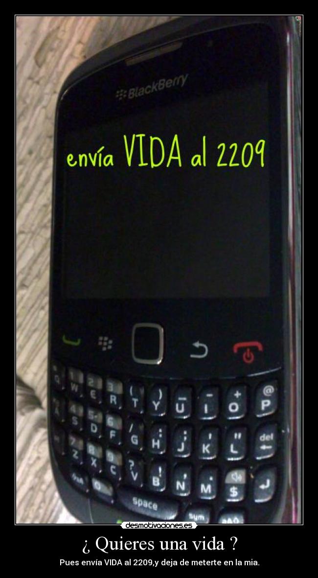 ¿ Quieres una vida ? -