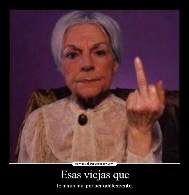 Esas viejas que - 