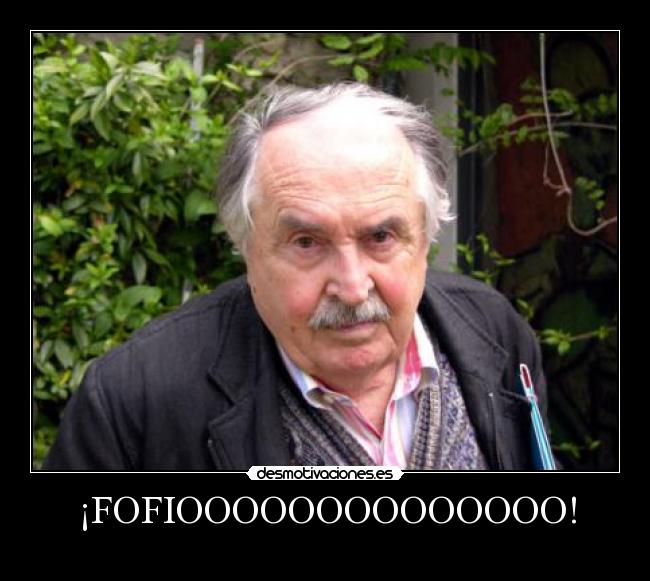 ¡FOFIOOOOOOOOOOOOOO! -