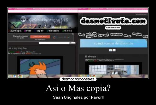 Asi o Mas copia? - Sean Originales por Favor!!