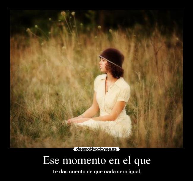 Ese momento en el que -