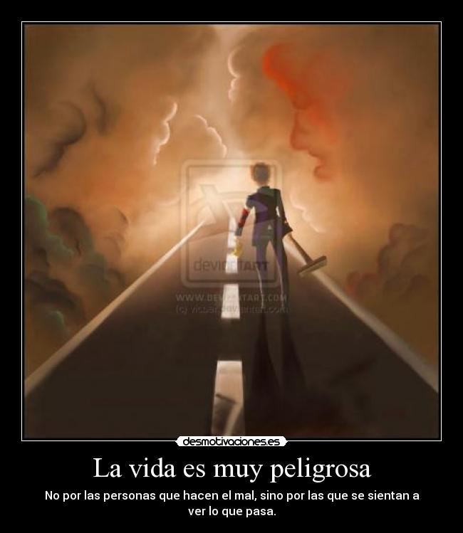 La vida es muy peligrosa -