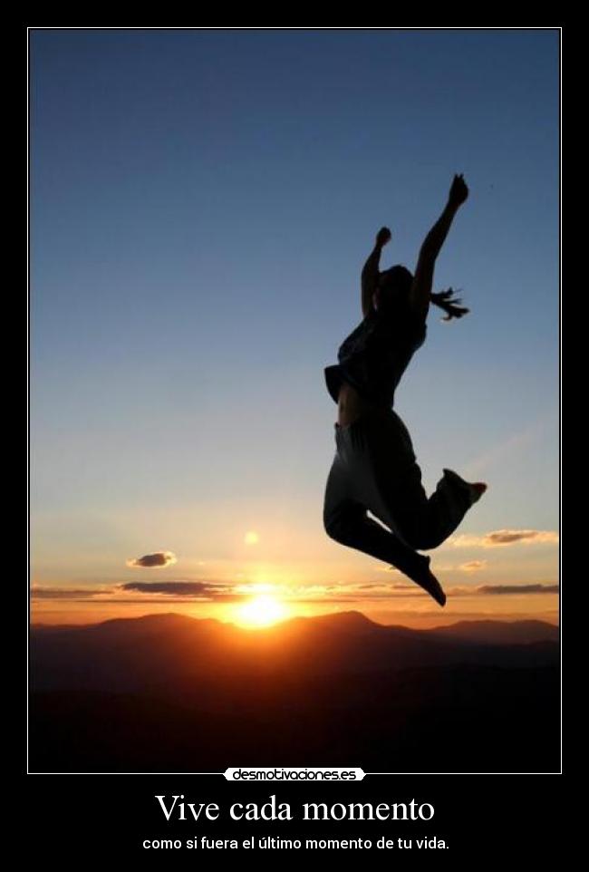 Vive cada momento -
