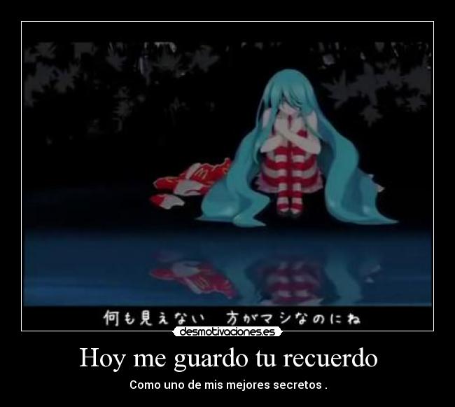 Hoy me guardo tu recuerdo - Como uno de mis mejores secretos .