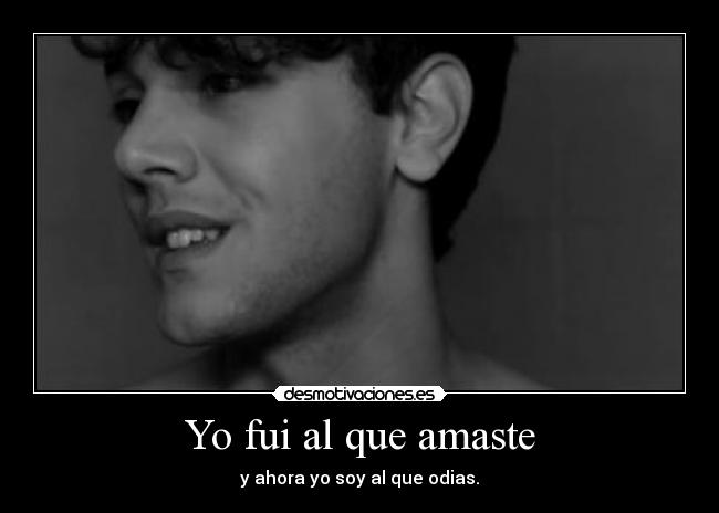 Yo fui al que amaste - 