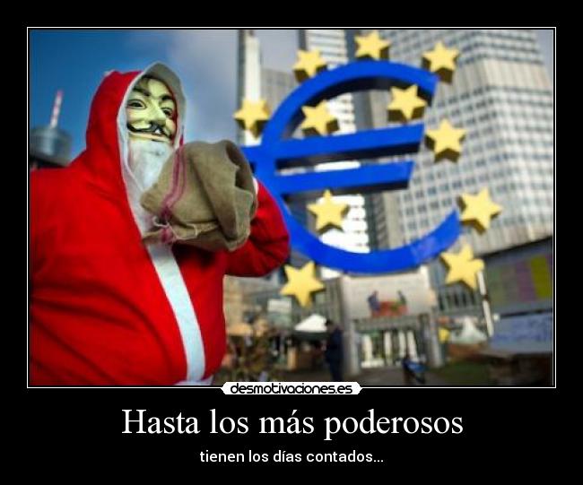 Hasta los más poderosos - tienen los días contados...