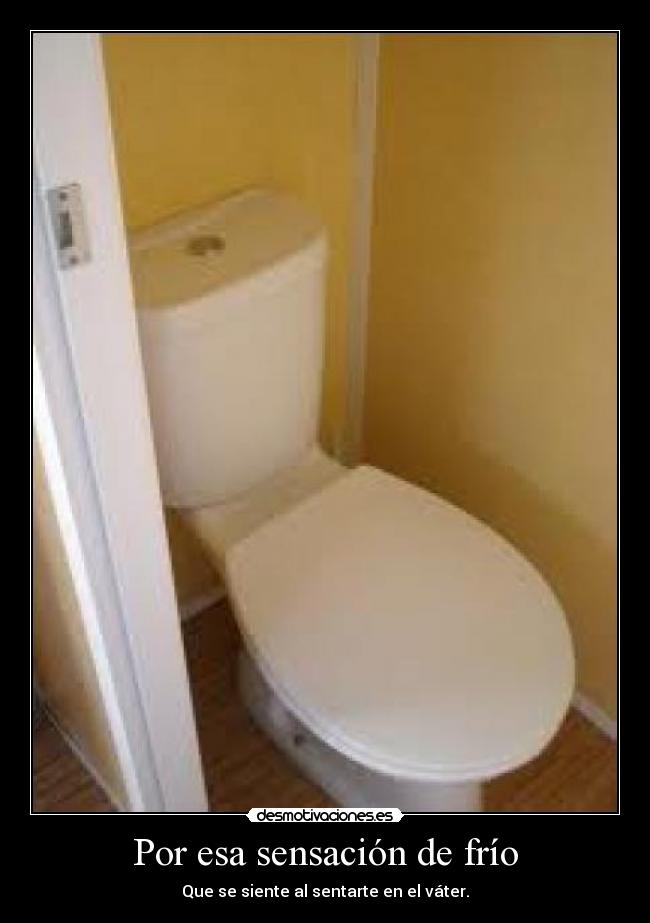 Por esa sensación de frío -